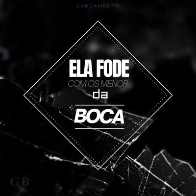 Ela Fode Com os Menor da Boca x Puxa o Black de 5 By DJ GB De Venda Nova's cover