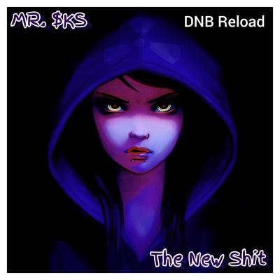 The New Shit (DNB Reload) By MR. $KS's cover