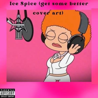 Ice Spice (get some better cover art)'s cover