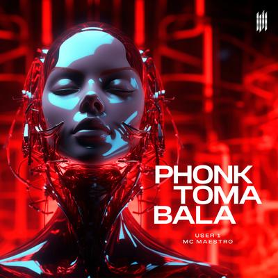 PHONK TOMA BALA By USER1, Mc Maestro's cover