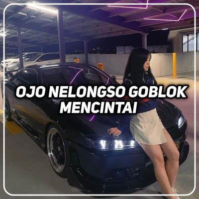 DJ OJO NELONGSO GOBLOK MENCINTAI's cover