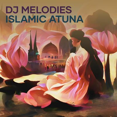 Dj Melodies Islamic Atuna's cover
