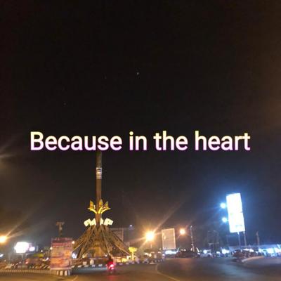 Because in the Heart's cover