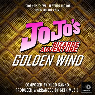 JoJo's Bizarre Adventure: Golden Wind: Giorno's Theme: Il Vento D'Oro: Main Theme By Geek Music's cover