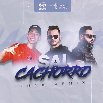 Sai Cachorro (FUNK RMX) By Djay L Beats, Gabriel Ramos e Luciano's cover