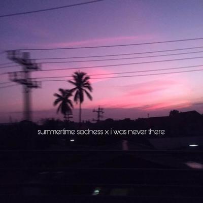 Summertime Sadness x I was Never there (Lofi)'s cover