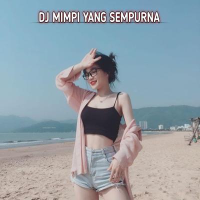 DJ MIMPI YANG SEMPURNA NEW By DJ MINDA RMX's cover