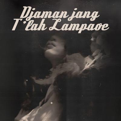 Djaman jang T'lah Lampaoe's cover