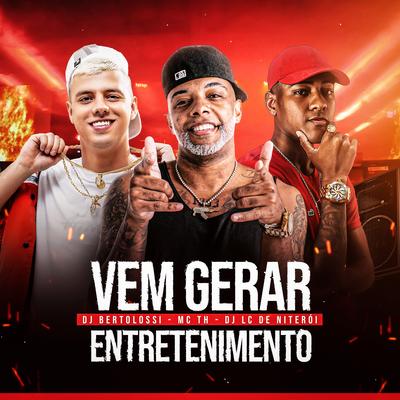 Vem Gerar Entretenimento By DJ Bertolossi, Dj Lc de Niteroi, Mc Th's cover