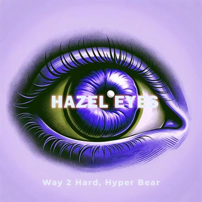 Behind These Hazel Eyes (Techno Version) By Way 2 Hard, Hyper Bear's cover