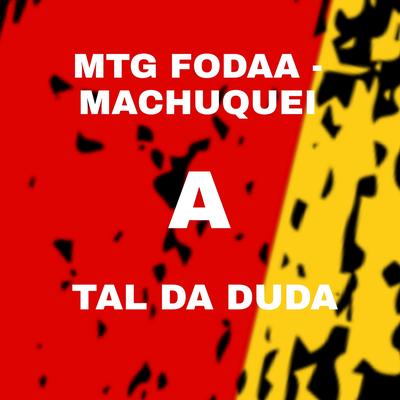 MTG FODAA - SEMANA PASSADA EU MACHUQUEI A TAL DA DUDA By DJ PAULIN DA INESTAN, Mc Lk da Inestan, MC Fabinho da OSK's cover