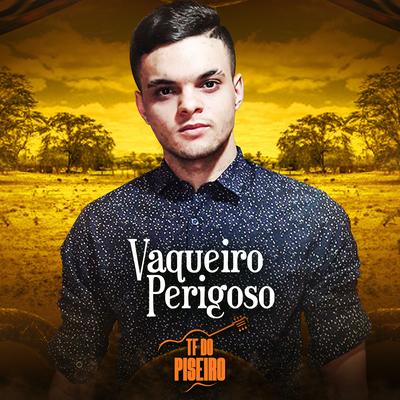 Vaqueiro Perigoso By TF do Piseiro's cover
