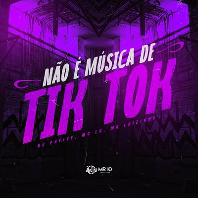 Não É Música de Tik Tok By Dj PHFive, Mc Lc, Mc Luizinho's cover