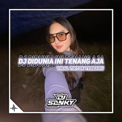 Dj Bercyanda X Di Dunia Ini Tenang Aja's cover