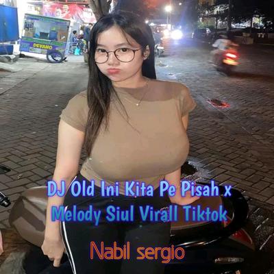 DJ Old Ini Kita Pe Pisah x Melody Siul Virall Tiktok's cover