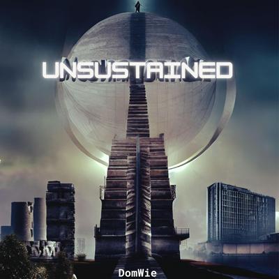 UNSUSTAINED By DomWie's cover