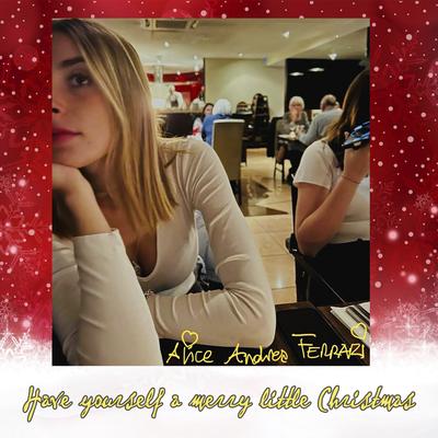 Have Yourself A Merry Little Christmas By Alice Andrea Ferrari's cover