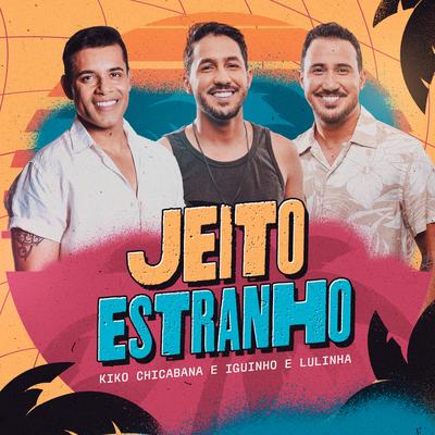 Jeito Estranho By Kiko Chicabana, Iguinho e Lulinha's cover