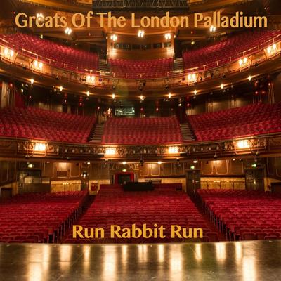 Greats Of The London Palladium - Run Rabbit Run's cover