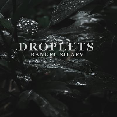 DROPLETS By Rangel Silaev's cover