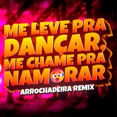 Me Leve Pra Dançar - Arrochadeira By Djay L Beats's cover