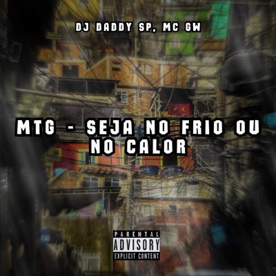 MTG - SEJA NO FRIO OU NO CALOR By Club do hype, DJ DADDY SP, Mc Gw's cover