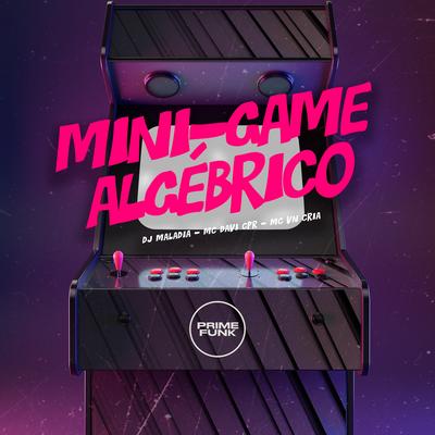 Mini-game Algébrico By DJ MALADIA, MC Davi CPR, MC VN Cria's cover