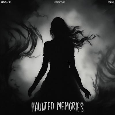 Haunted Memories By Irokz, K3NT4!, Rix's cover