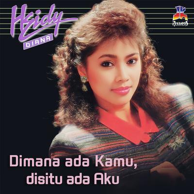 Di Mana Ada Kamu, Di Situ Ada Aku By Heidy Diana's cover