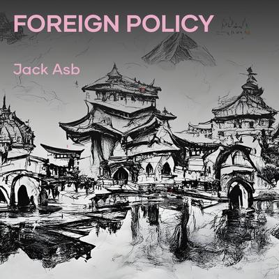 Foreign Policy By Jack ASB's cover