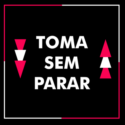 Toma Sem Parar By DJ W7, Mc Gw, MC MN's cover