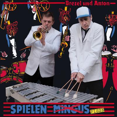 Brezel & Anton... spielen Pisse's cover