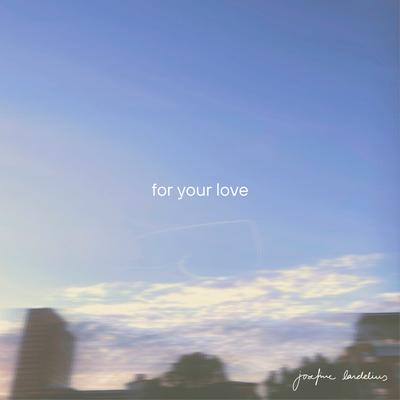 for your love By Josefine Landelius's cover