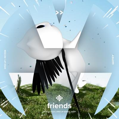 friends - sped up + reverb By sped up + reverb tazzy, sped up songs, Tazzy's cover