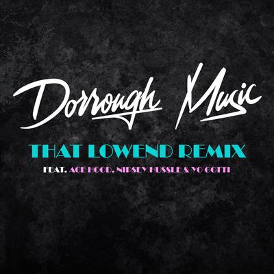 That Lowend (Remix) By Dorrough Music, Yo Gotti, Nipsey Hussle, Ace Hood's cover