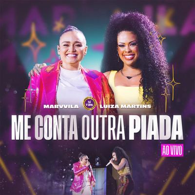 Me Conta Outra Piada (Ao Vivo) By Marvvila, Luiza Martins's cover