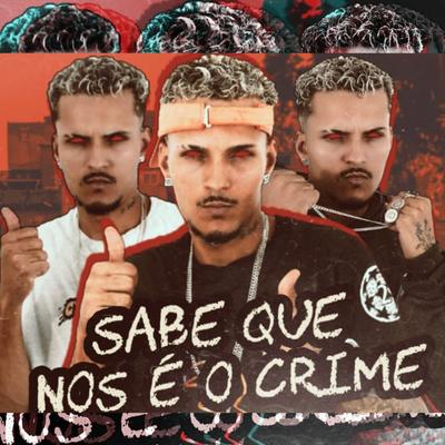 Sabe Que Nós É o Crime (feat. Mc Polo)'s cover