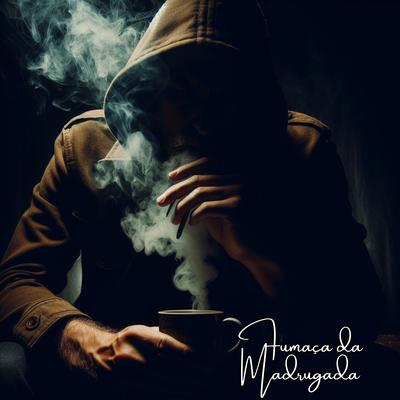 Fumaça da Madrugada's cover