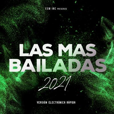 Las Mas Bailadas 2021 (Versión Electrónica Rápida)'s cover