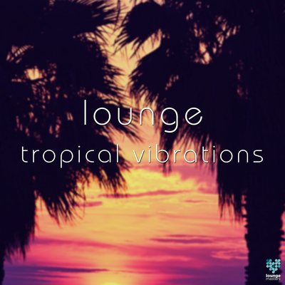 Lounge Tropical Vibrations's cover
