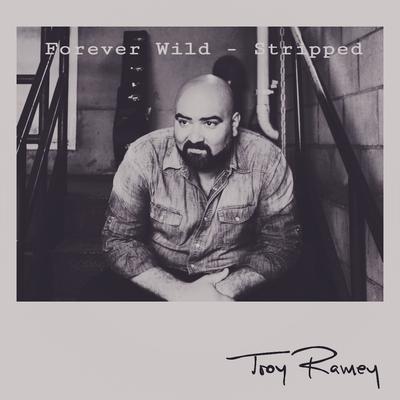 Forever Wild (Stripped) By Troy Ramey's cover