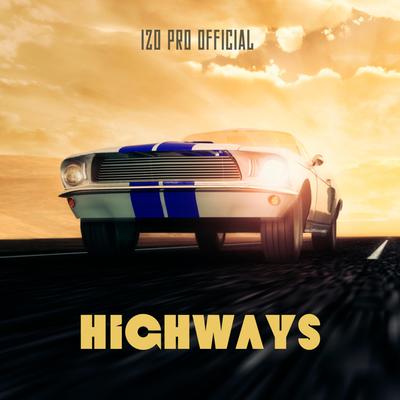 Highways By Izo Pro Official's cover