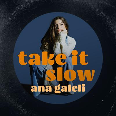 Take It Slow By Ana Galeli's cover