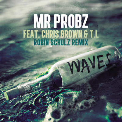 Waves [feat. Chris Brown & T.I.] (Robin Schulz Remix) By Mr. Probz, T.I., Chris Brown's cover