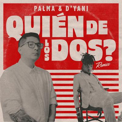 Quién de los Dos? (Remix) By Palma, D'yani's cover