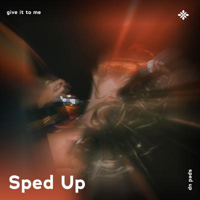 give it to me - sped up + reverb By sped up + reverb tazzy, sped up songs, Tazzy's cover