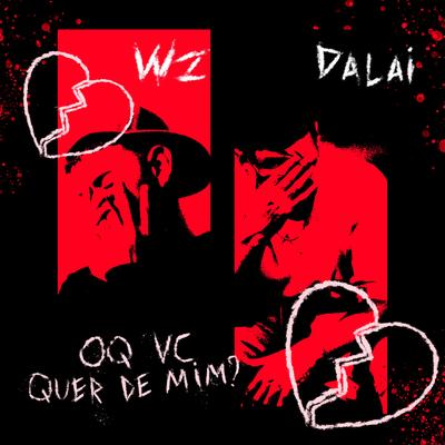 oq vc quer de mim? By WZ MC, Dalai's cover