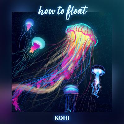 How To Float By Kohi's cover
