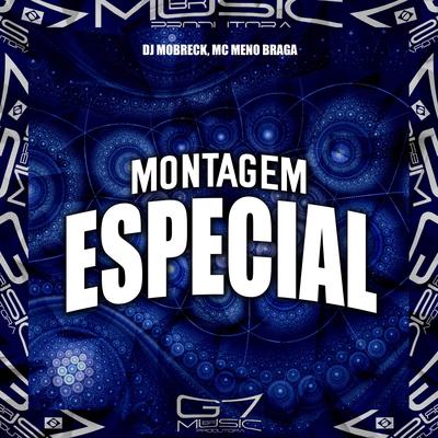 Montagem Especial By DJ Mobreck, MC MENO BRAGA's cover