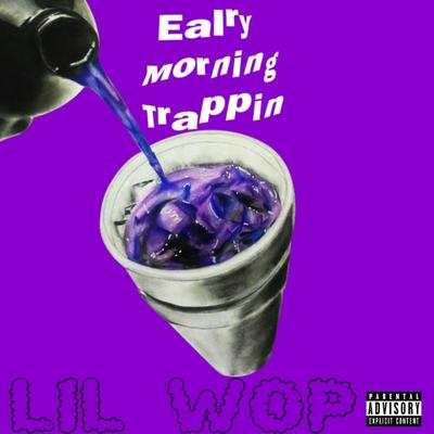 Early Morning Trappin By Lil Wop's cover